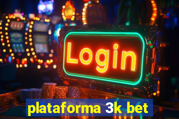 plataforma 3k bet